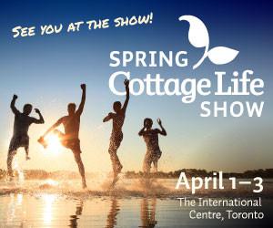 Check out our Show Specials at the Spring Cottage Life Show!