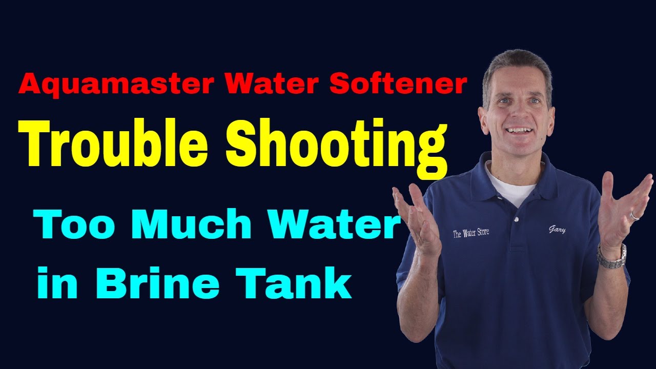 Water Softener Trouble Shooting Too Much Water in Brine Tank-Aquamaster or Water Boss