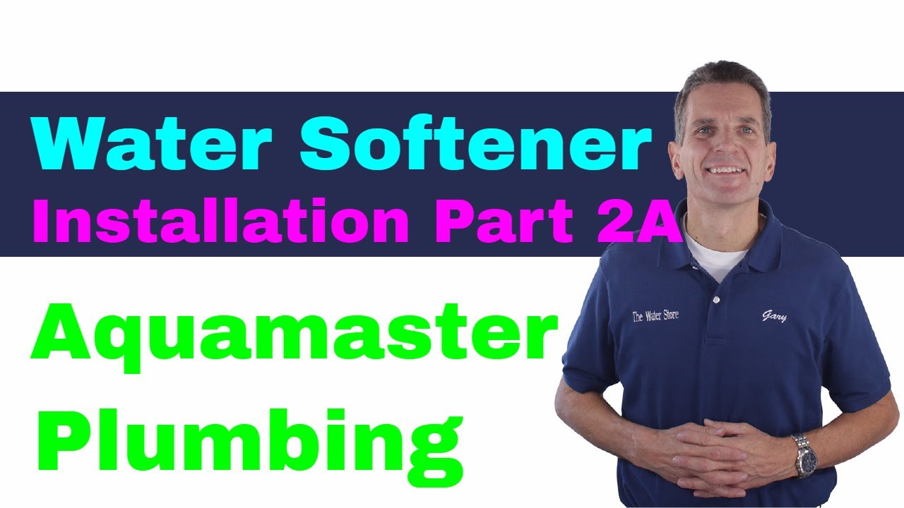 Water Softener Installation Part 2A Aquamaster Plumbing