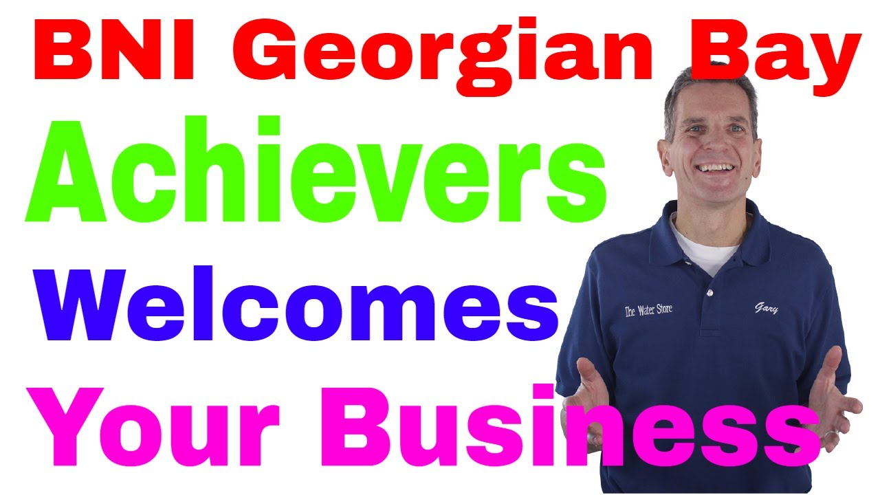 BNI Georgian Bay Achievers Welcomes Your Business!