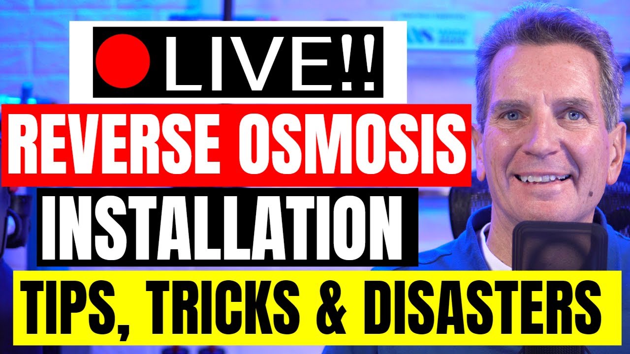 REVERSE OSMOSIS INSTALLATION Tips, Tricks and DISASTERS Live Stream Replay