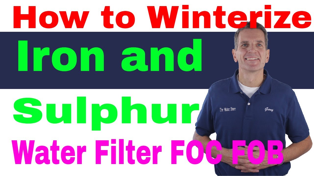 How to Winterize Iron and Sulphur Water Filter FOC FOB