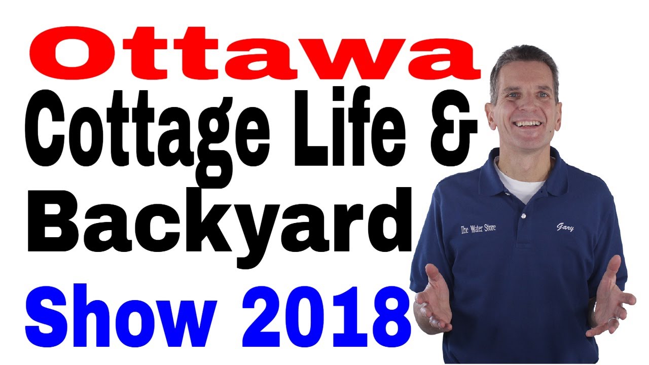 Ottawa Cottage Life and Backyard Show 2018