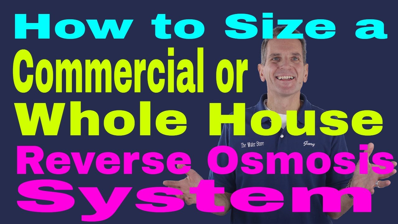 How to Size a Commercial or Whole House Reverse Osmosis System